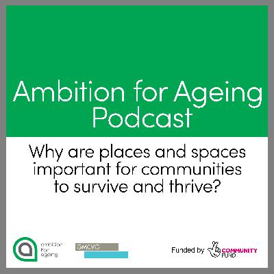 Why are places and spaces important for communities to survive and thrive? (Episode 4)