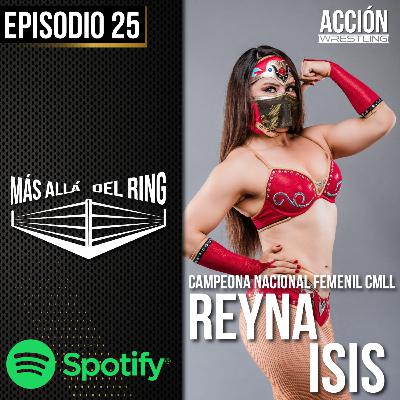 Más Allá Del Ring- Episodio #25 Reyna Isis Campeona Nacional Femenil del CMLL