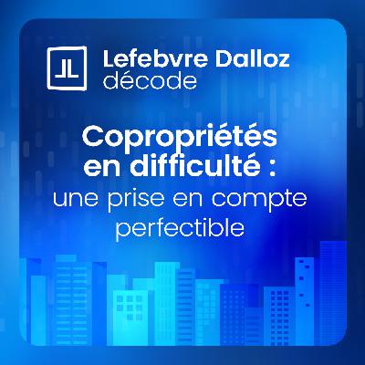 Copropriétés en difficulté : une prise en compte perfectible