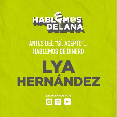Antes del “Sí, acepto”... Hablemos de dinero con Lya Hernández