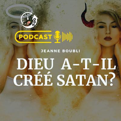 DIEU A-T-IL CRÉÉ SATAN?