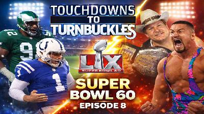 Touchdown to Turnbuckles #8 - Super Bowl XL Special