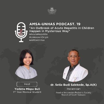 [AMSA-UNHAS POD.19] An Outbreak of Acute Hepatitis in Children Happen in Mysterious Way