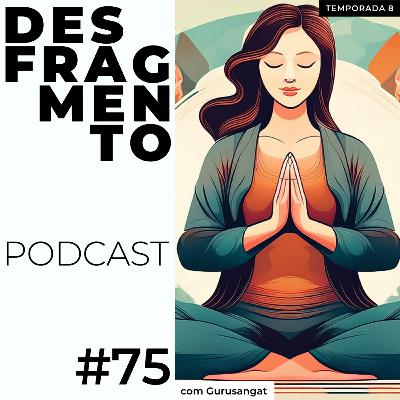 #75 - Bandhu Dea Kriya: meditação para compaixão | Temporada 8: Relaxar Antes Que Tudo Acabe #75 - Bandhu Dea Kriya: meditação para compaixão | Temporada 8: Relaxar Antes Que Tudo Acabe