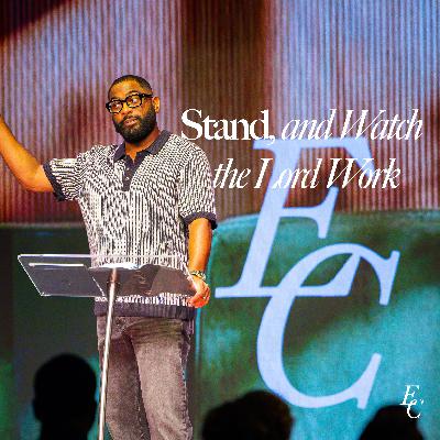 Stand, and Watch the Lord Work | Dr. Tim Rivers | Embassy City Church