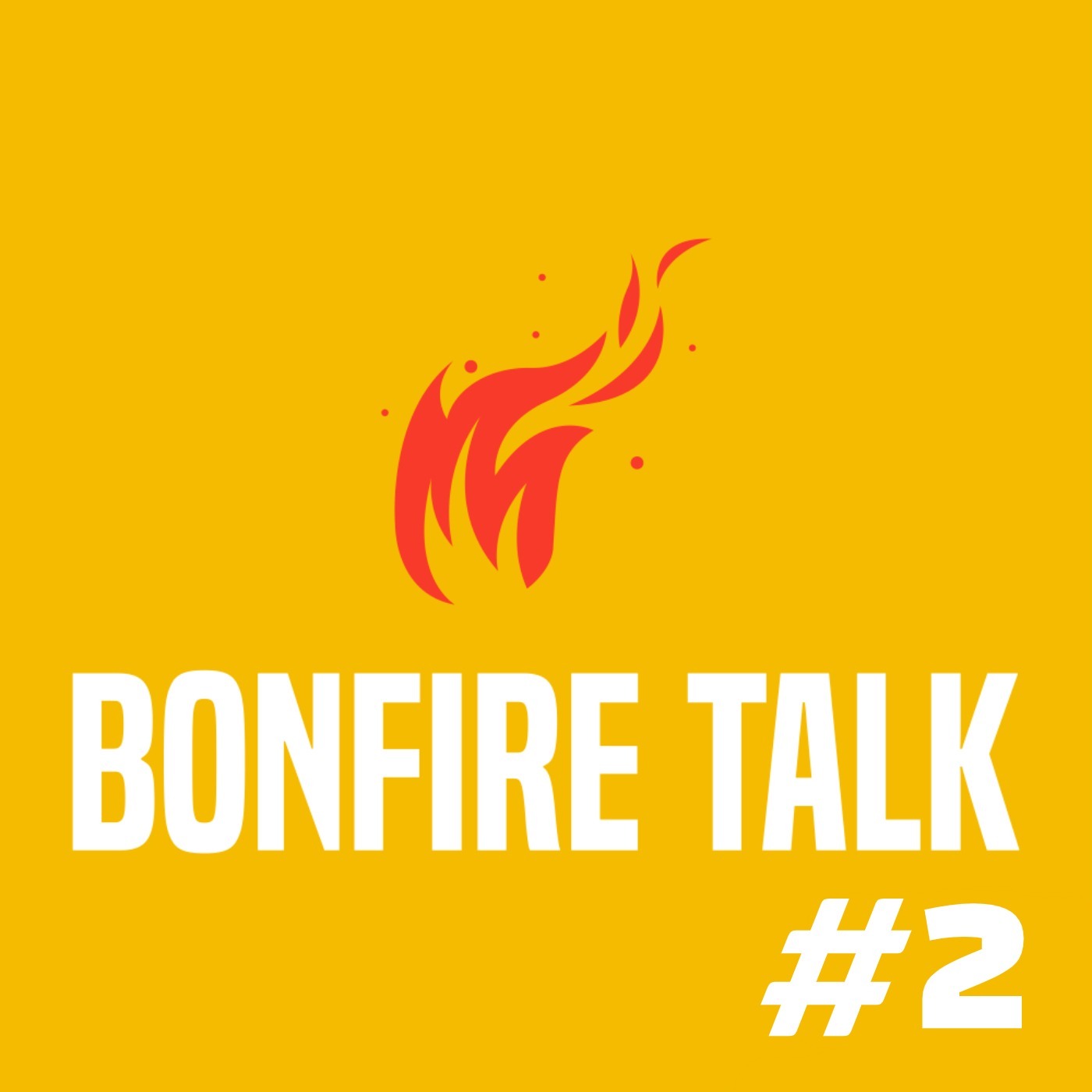 Bonfire Talk #2