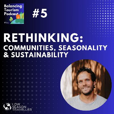 Rethinking Tourism: Communities, Seasonality & Sustainability