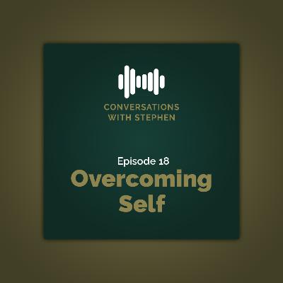 Episode 18: Overcoming Self ft. Osinachi Mbah | Conversations With Stephen Episode 18: Overcoming Self ft. Osinachi Mbah | Conversations With Stephen