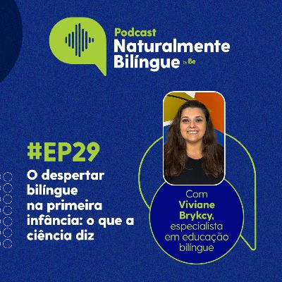 #29 O despertar bilíngue na primeira infância: o que a ciência diz #29 O despertar bilíngue na primeira infância: o que a ciência diz