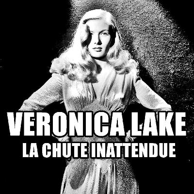 Veronica Lake : La chute inattendue