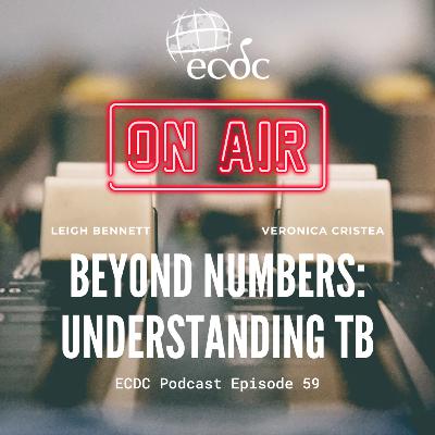 Episode 59 - Veronica Cristea - Beyond numbers: Understanding TB