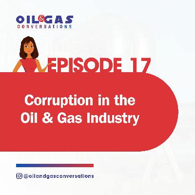 #17 - Corruption in the Oil and Gas Industry