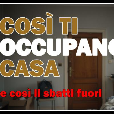 Così ti occupano casa, così li fai andare via (illegalmente) Così ti occupano casa, così li fai andare via (illegalmente)