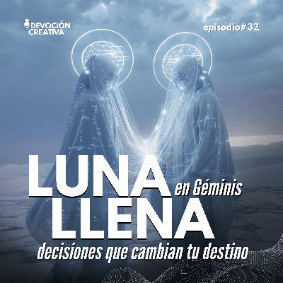 Luna Llena en Géminis: La Decisión que Cambia tu Destino · 4 Diciembre 2025