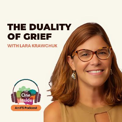The Duality of Grief with Lara Krawchuk