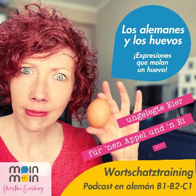 [57] Los alemanes y LOS HUEVOS - ¡Expresiones que molan un huevo!