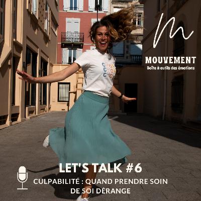 #6 Let's Talk - Culpabilité : quand prendre soin de soi dérange