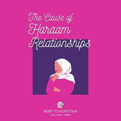 The Cause of Haraam Relationships