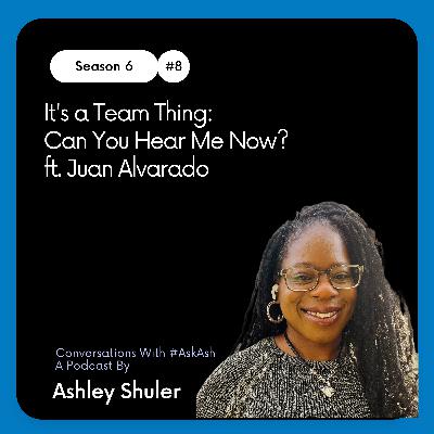 It's a Team Thing: Can You Hear Me Now? ft. Juan Alvarado