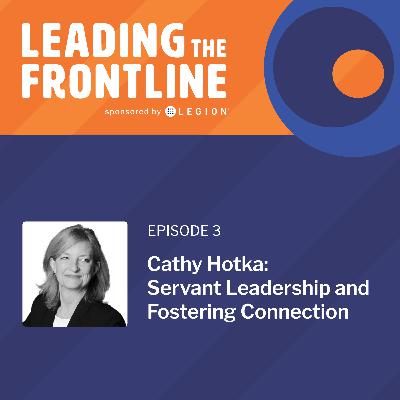 Cathy Hotka: Servant Leadership and Fostering Connection