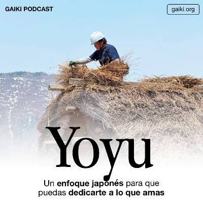 Yoyu: Un enfoque japonés para que puedas dedicarte a lo que amas