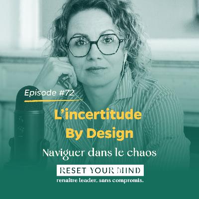 Ep#72 - L'incertitude By Design - Naviguer dans le chaos