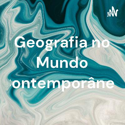 Geografia no Mundo Contemporâneo