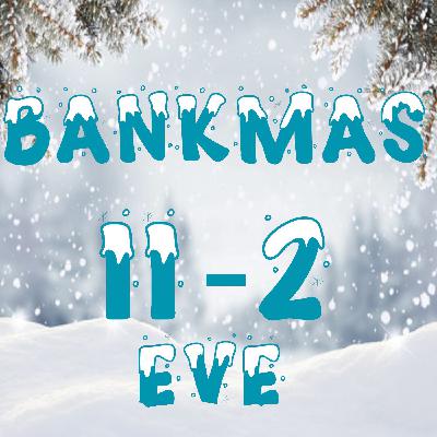 Bankmas Eve II-2