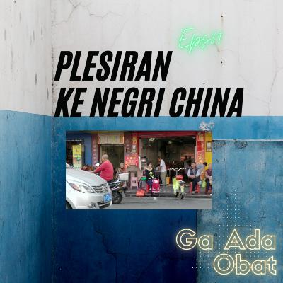 Plesiran Ke Negeri China| #GaAdaObat Ep39