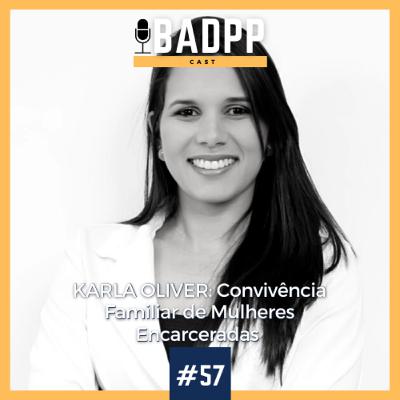 Ep 57 - KARLA OLIVER: Convivência Familiar de Mulheres Encarceradas. Ep 57 - KARLA OLIVER: Convivência Familiar de Mulheres Encarceradas.