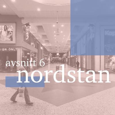 Avsnitt 6 - Nordstan Avsnitt 6 - Nordstan