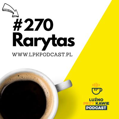 #270 - Rarytas