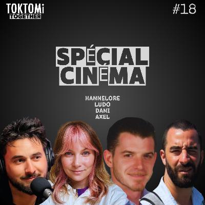 #18 TOKTOMi TOGETHER - Spécial Cinéma