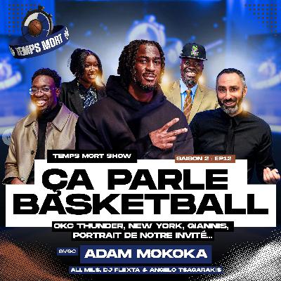 Ça parle Basketball avec Adam MOKOKA s2 - EP12 | Temps Mort Show