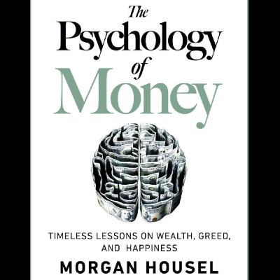 The Psychology Of Money: Timeless Lessons On Wealth, Greed, And Happiness, Book Summary, Podcast