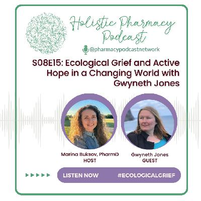 Ecological Grief and Active Hope in a Changing World with Gwyneth Jones | Holistic Pharmacy Podcast