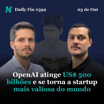 Daily Fin #592 – OPENAI ATINGE VALOR DE US$ 500 BI, ISRAEL INTERCEPTA ATIVISTAS E DESIGUALDADE CAI NAS METRÓPOLES