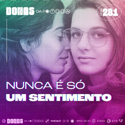 #281 - Nunca é só um sentimento (é sempre uma mistura de vários deles), com Carla Ramalho