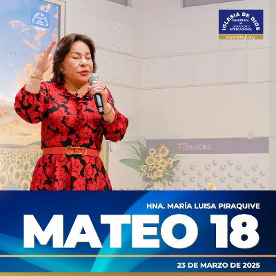 Mateo 18 – Hna. María Luisa Piraquive – 23 marzo 2025 – IDMJI