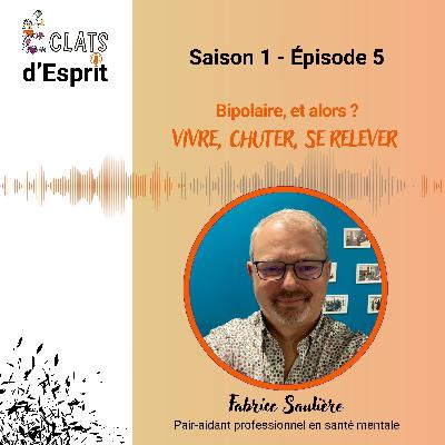 Bipolaire, et alors ? Vivre, chuter, se relever...