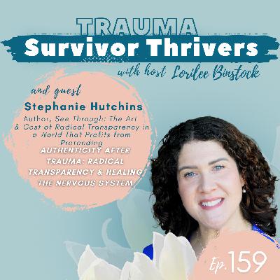 Authenticity After Trauma: Stephanie Hutchins on Radical Transparency and Healing the Nervous System