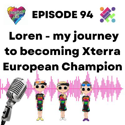 Episode 94: Loren - my journey to becoming Xterra European Champion