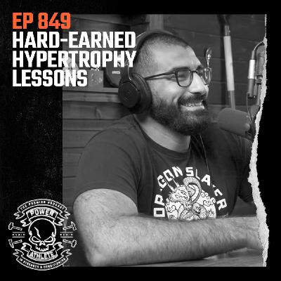 Ep 849: Hard-Earned Hypertrophy Lessons