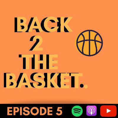 Back 2 The Basket- Episode 5