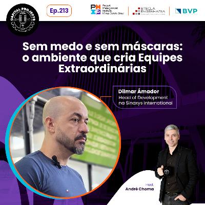 Episódio #213 – Sem medo e sem máscaras: o ambiente que cria Equipes Extraordinárias