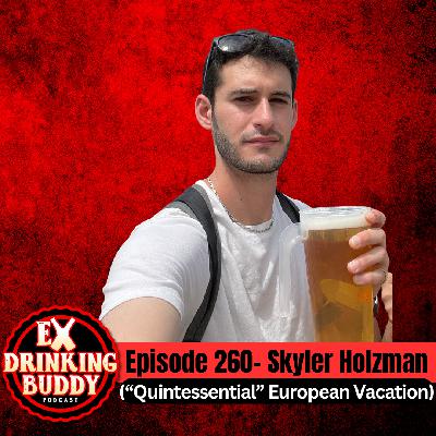 Episode 260- Skyler Holzman (“Quintessential” European Vacation)