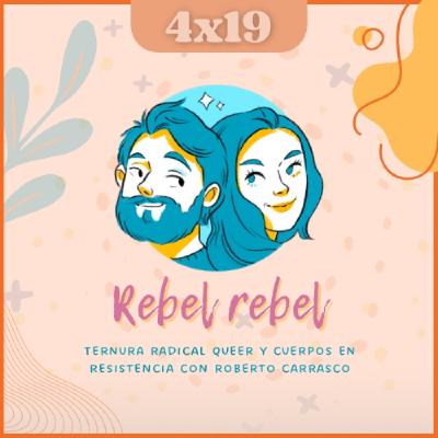 T04E19: Rebel Rebel | Ternura radical queer y cuerpos en resistencia con Roberto Carrasco | Entrevista a Glamspunkpress T04E19: Rebel Rebel | Ternura radical queer y cuerpos en resistencia con Roberto Carrasco | Entrevista a Glamspunkpress