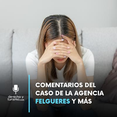 Episodio 65 "Comentarios del caso de la agencia Felgueres y más" Episodio 65 "Comentarios del caso de la agencia Felgueres y más"