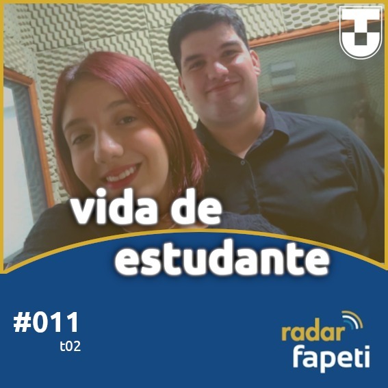 #011 | VIDA DE ESTUDANTE | RADAR FAPETI | UNITAU #011 | VIDA DE ESTUDANTE | RADAR FAPETI | UNITAU