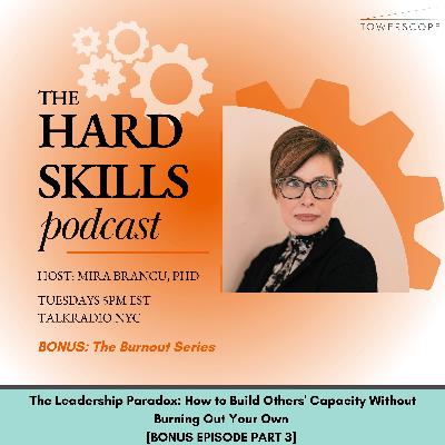 The Leadership Capacity Paradox: Building Others' Capacity Without Burning Out Your Own (Burnout Part 3)